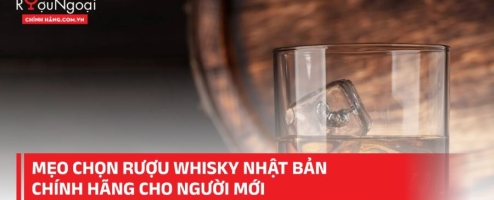 Mẹo chọn rượu Whisky nhật bản chính hãng cho người mới